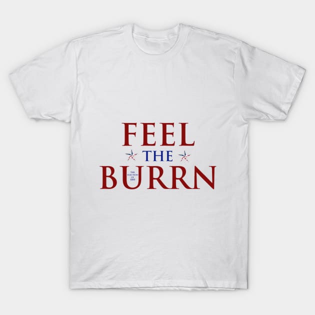 feel the burrn! T-Shirt by CharlieWillow